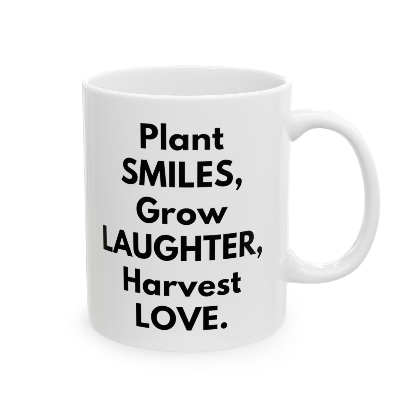 Plant Smiles, Grow Laughter, Harvest Love Mug