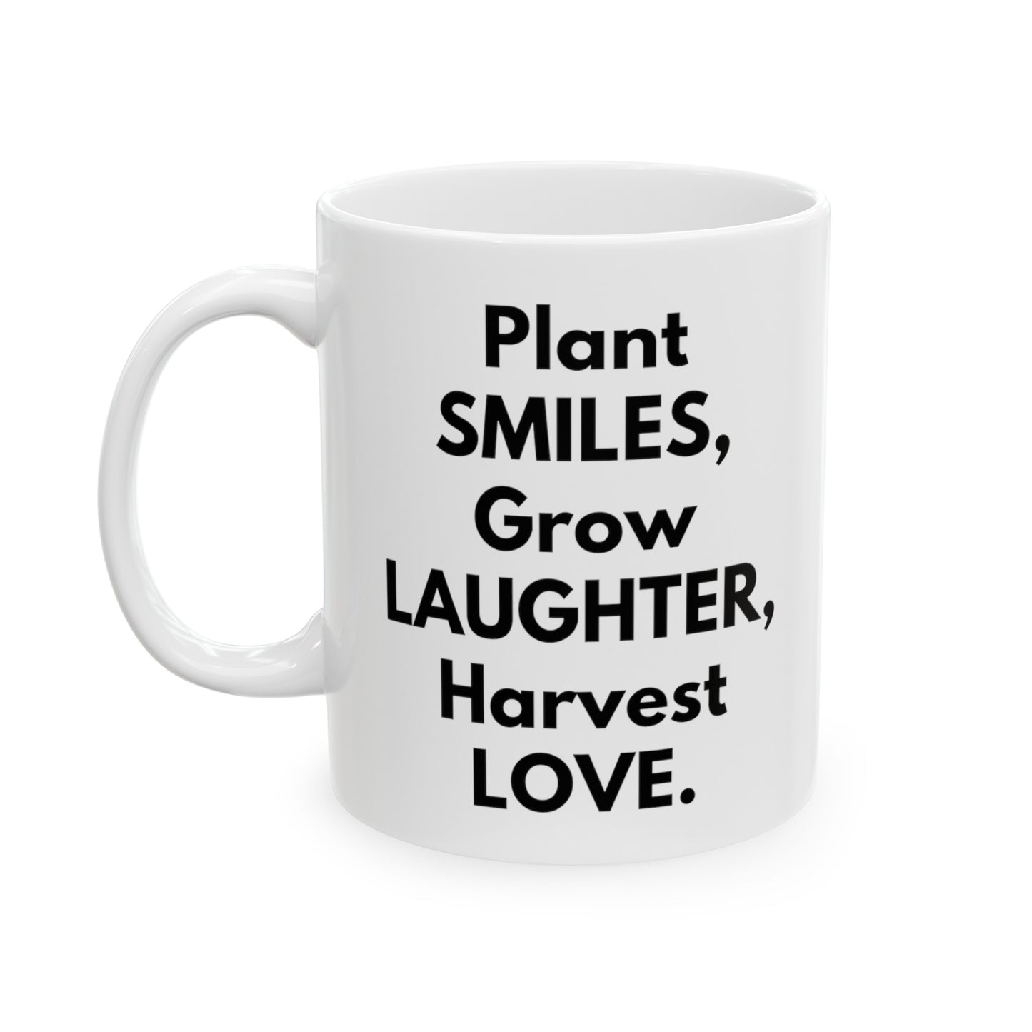 Plant Smiles, Grow Laughter, Harvest Love Mug