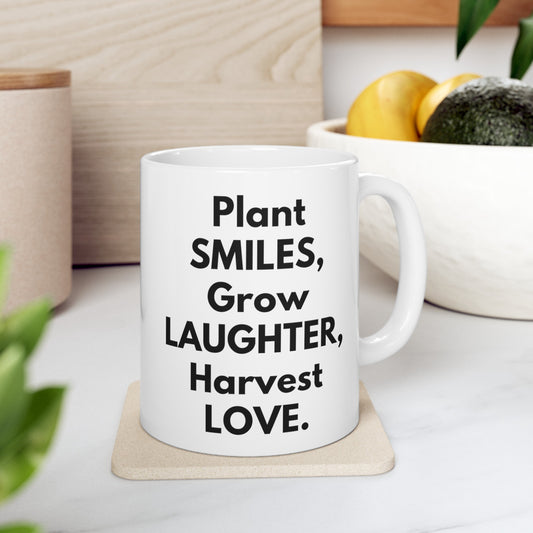 Plant Smiles, Grow Laughter, Harvest Love Mug