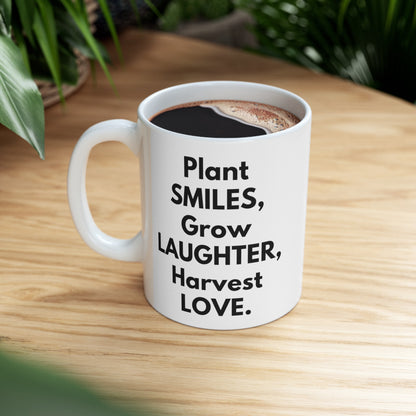 Plant Smiles, Grow Laughter, Harvest Love Mug