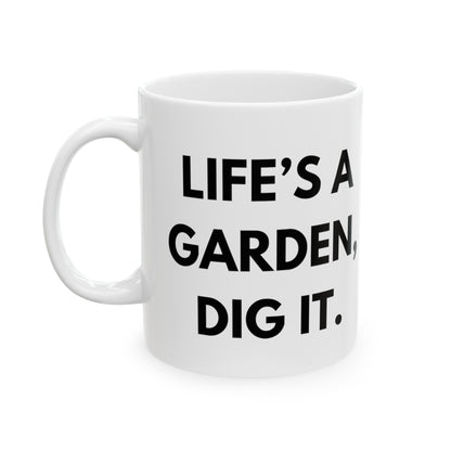 Life's A Garden Dig It Mug