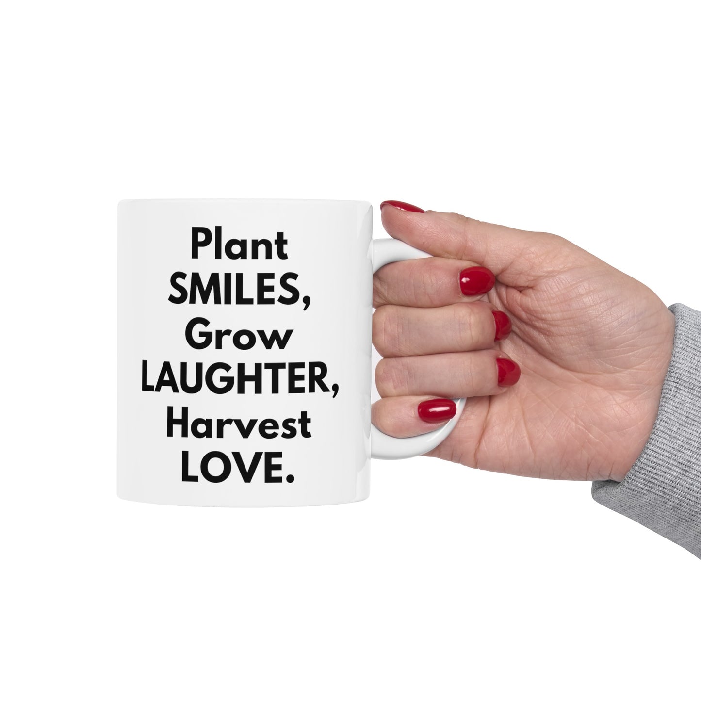 Plant Smiles, Grow Laughter, Harvest Love Mug